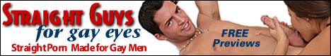 Straight Guys for Gay Eyes - Original Movies and Photos of Straight Men Having Sex with Girls but Made for Gay Men's Pleasure